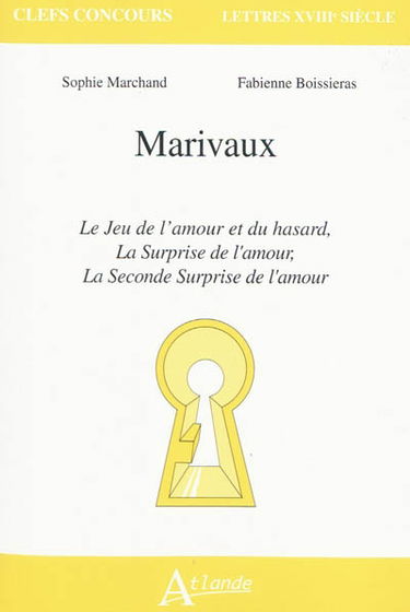 Marivaux : Le jeu de l'amour et du hasard, La surprise de l'amour, La seconde surprise de l'amour