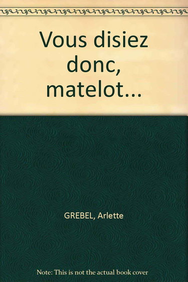 Vous disiez donc,matelot...