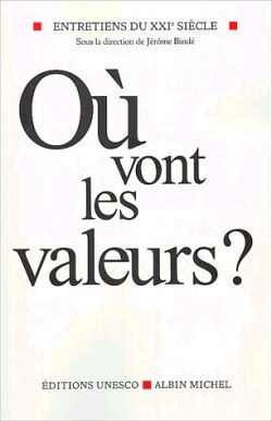 Entretiens du XXIe siècle. Vol. 2. Où vont les valeurs ?