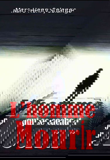 L'homme qui se cachait pour mourir
