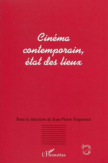 Cinéma contemporain, état des lieux : actes du colloque de Lyon, 14-15 mars 2002