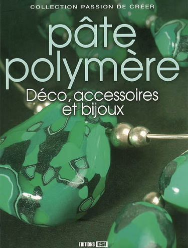 Pâte polymère : déco, accessoires et bijoux