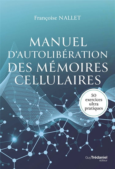 Couverture de Manuel d'autolibération des mémoires cellulaires : 50 exercices ultra pratiques
