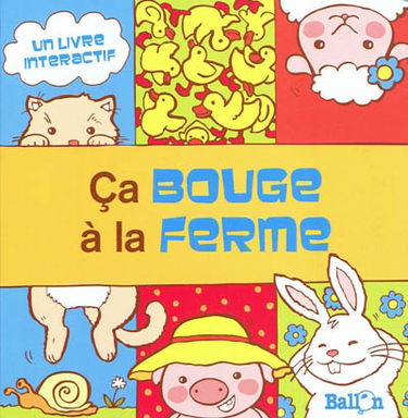 Ca bouge à la ferme : un livre interactif