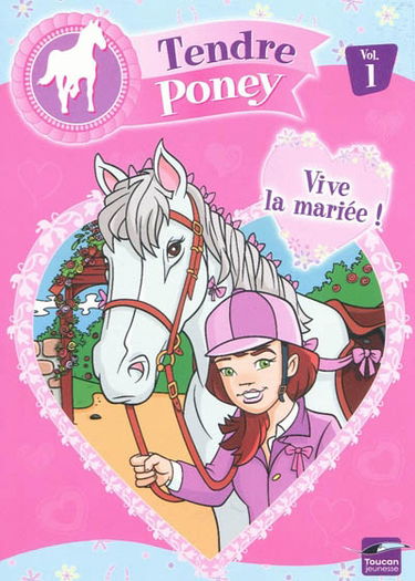 Tendre poney. Vol. 1. Vive la mariée !