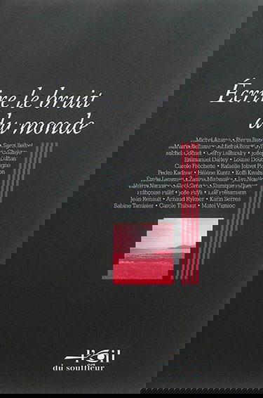 Ecrire le bruit du monde : actes du colloque des Ecrivains associés du théâtre (EAT), Paris, 7 et 8 avril 2014