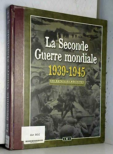Seconde Guerre Mondiale (la) 1939-1945