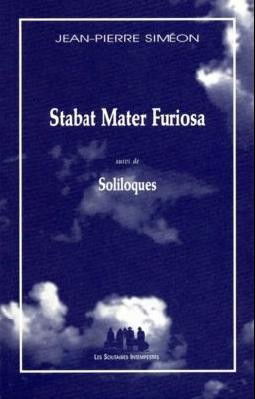 Stabat mater furiosa. Soliloques