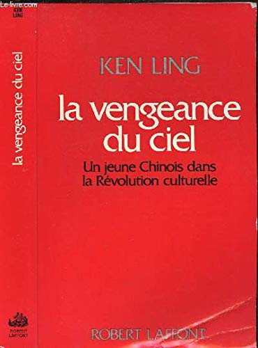 La vengeance du ciel / un jeune chinois dans la revolution culturelle