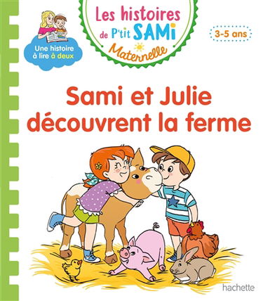 Sami et Julie découvrent la ferme : petite-moyenne sections, 3-5 ans