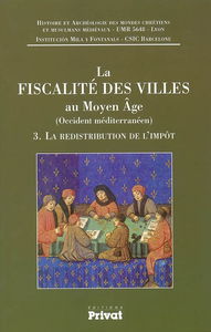 La fiscalité des villes au Moyen Age. Vol. 3. La redistribution de l'impôt : (Occident méditerranéen)