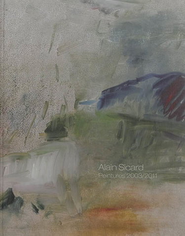 Couverture de Alain Sicard : peintures 2003-2011