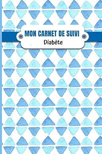 Mon carnet de suivi diabète: Carnet d'auto-surveillance de la glycémie dans le cadre du diabète à remplir | Emplacements pour noter les glycémies et ... SOUPLE et mate | Décor géométrique.