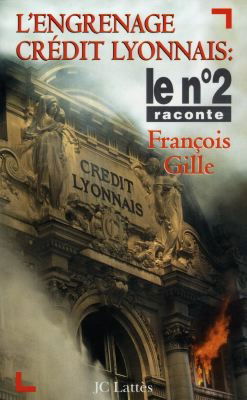 L'engrenage du Crédit Lyonnais : le n° 2 raconte