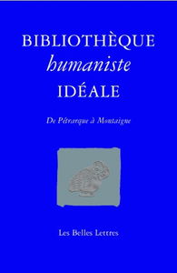 Bibliothèque humaniste idéale : de Pétrarque à Montaigne