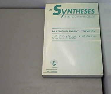 La Relation enfant-télévision : implications physiques, psychologiques, éducatives et sociales