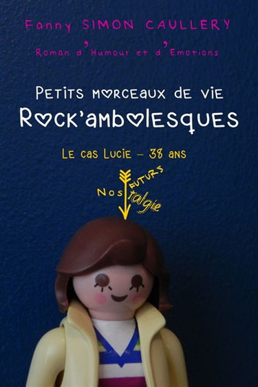 Petits morceaux de vie rock'ambolesques : Le cas Lucie : 38 ans