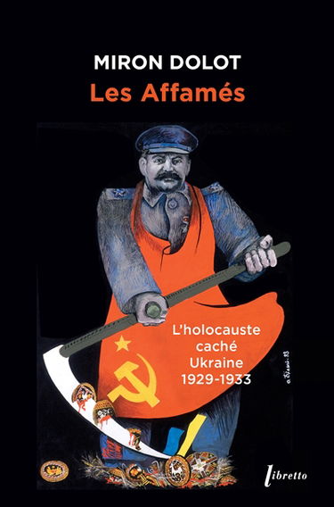 Les affamés : l'holocauste masqué, Ukraine 1929-1933