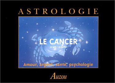 Le Cancer : amour, argent, santé, psychologie