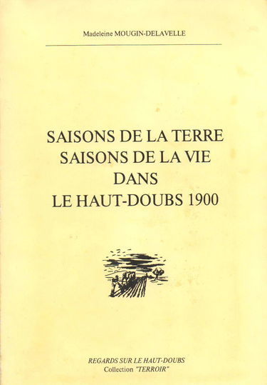 Saisons de la terre, saisons de la vie dans le Haut-Doubs, 1900 (Terroir)
