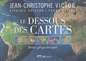 Le dessous des cartes : atlas géopolitique