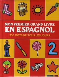 Mon premier grand livre en espagnol : 250 mots de tous les jours