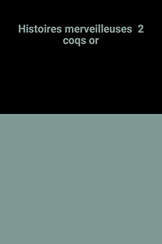 Histoires merveilleuses 2 coqs or