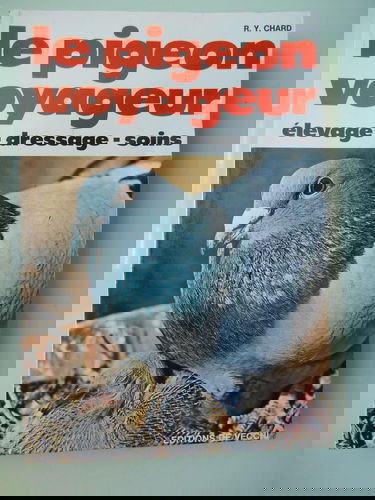 Le Pigeon voyageur : élevage, dressage, soins