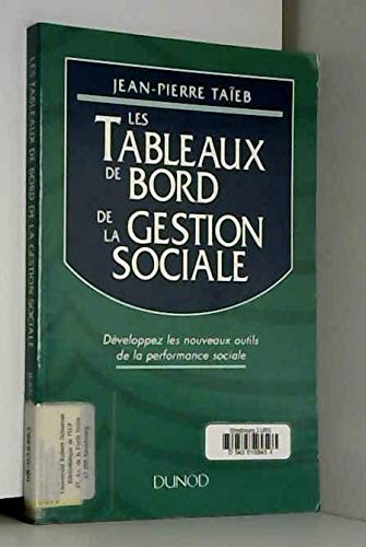 Les ableaux de bord de la gestion sociale : développez les nouveaux outils de la performance sociale