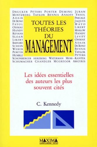 Toutes les théories du management: Les idées essentielles des auteurs les plus souvent cités