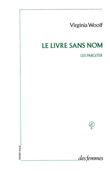 Couverture de Le livre sans nom : les Pargiter : roman-essai à l'origine d'Années