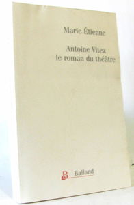 Antoine Vitez : le roman du théâtre
