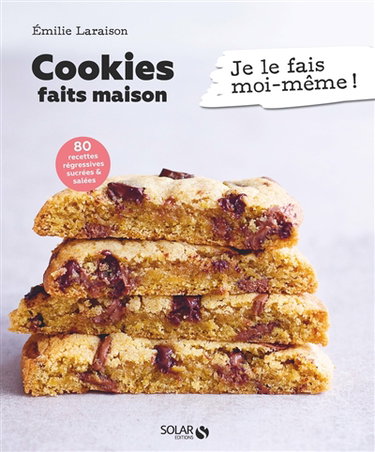 Couverture de Cookies faits maison : 80 recettes régressives sucrées & salées par Emilie Laraison