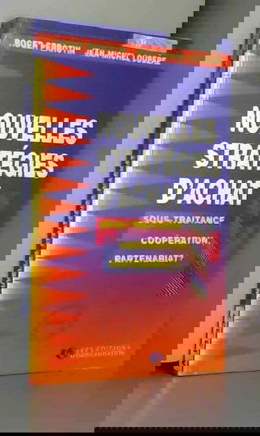 Nouvelles stratégies d'achat: Sous-traitance, coopération, partenariat ?