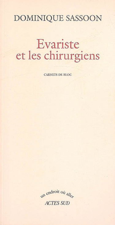 Evariste et les chirurgiens : carnets de bloc
