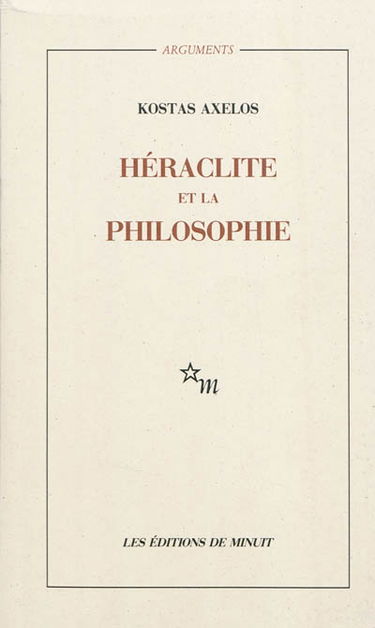 Héraclite et la philosophie : la première saisie de l'être en devenir de la totalité