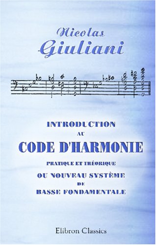 Couverture de Introduction au Code d'Harmonie pratique et théorique, ou Nouveau système de Basse Fondamentale