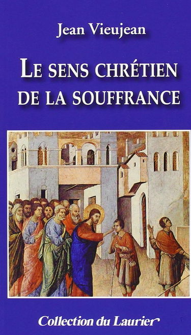 Le sens chrétien de la souffrance