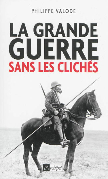 La Grande Guerre sans les clichés