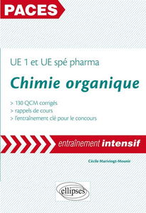 Chimie organique : UE1 et UE spé pharma : 130 QCM corrigés, rappels de cours, l'entraînement clé pour le concours