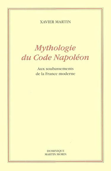 Mythologie du code Napoléon : aux soubassements de la France moderne
