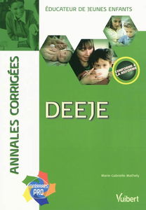 DEEJE, éducateur de la petite enfance : annales corrigées : conforme aux textes officiels