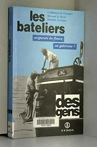Les bateliers : seigneurs du fleuve ou galériens ?