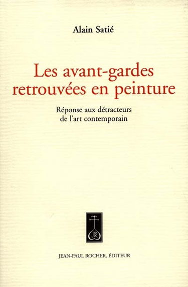 Les avant-gardes retrouvées en peinture : réponse aux détracteurs de l'art moderne
