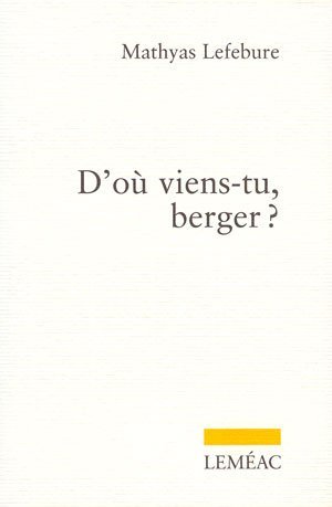 Couverture de D'où viens-tu, berger ? : récit