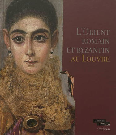 L'Orient romain et byzantin au Louvre