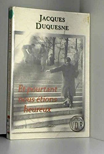 Et pourtant nous étions heureux