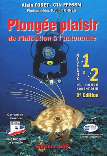 Plongée Plaisir: De l'initaition à l'autonomie, Niveaux 1 et 2 et monde sous marin