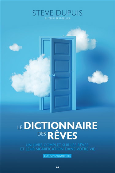 Le dictionnaire des rêves : un livre complet sur les rêves et leur signification dans votre vie