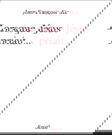 Lorsque Jésus priait...